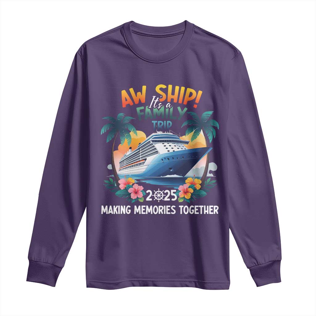 Aw Ship It’s A Family Trip 2025 Long Sleeve Shirt Cruising Trip Summer Vacation