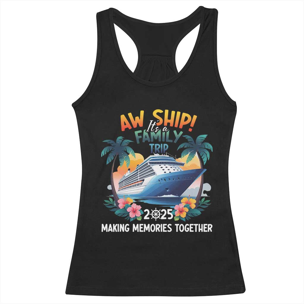 Aw Ship It’s A Family Trip 2025 Racerback Tank Top Cruising Trip Summer Vacation
