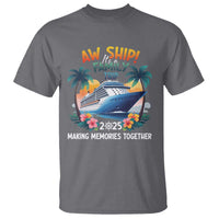 Aw Ship It’s A Family Trip 2025 T Shirt Cruising Trip Summer Vacation