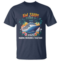 Aw Ship It’s A Family Trip 2025 T Shirt Cruising Trip Summer Vacation