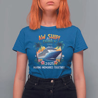Aw Ship It’s A Family Trip 2025 T Shirt For Women Cruising Trip Summer Vacation