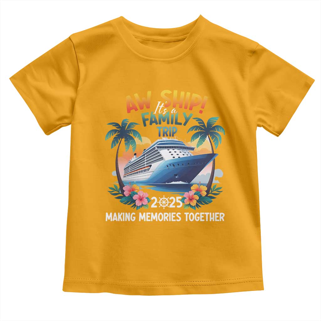 Aw Ship It’s A Family Trip 2025 Toddler T Shirt Cruising Trip Summer Vacation