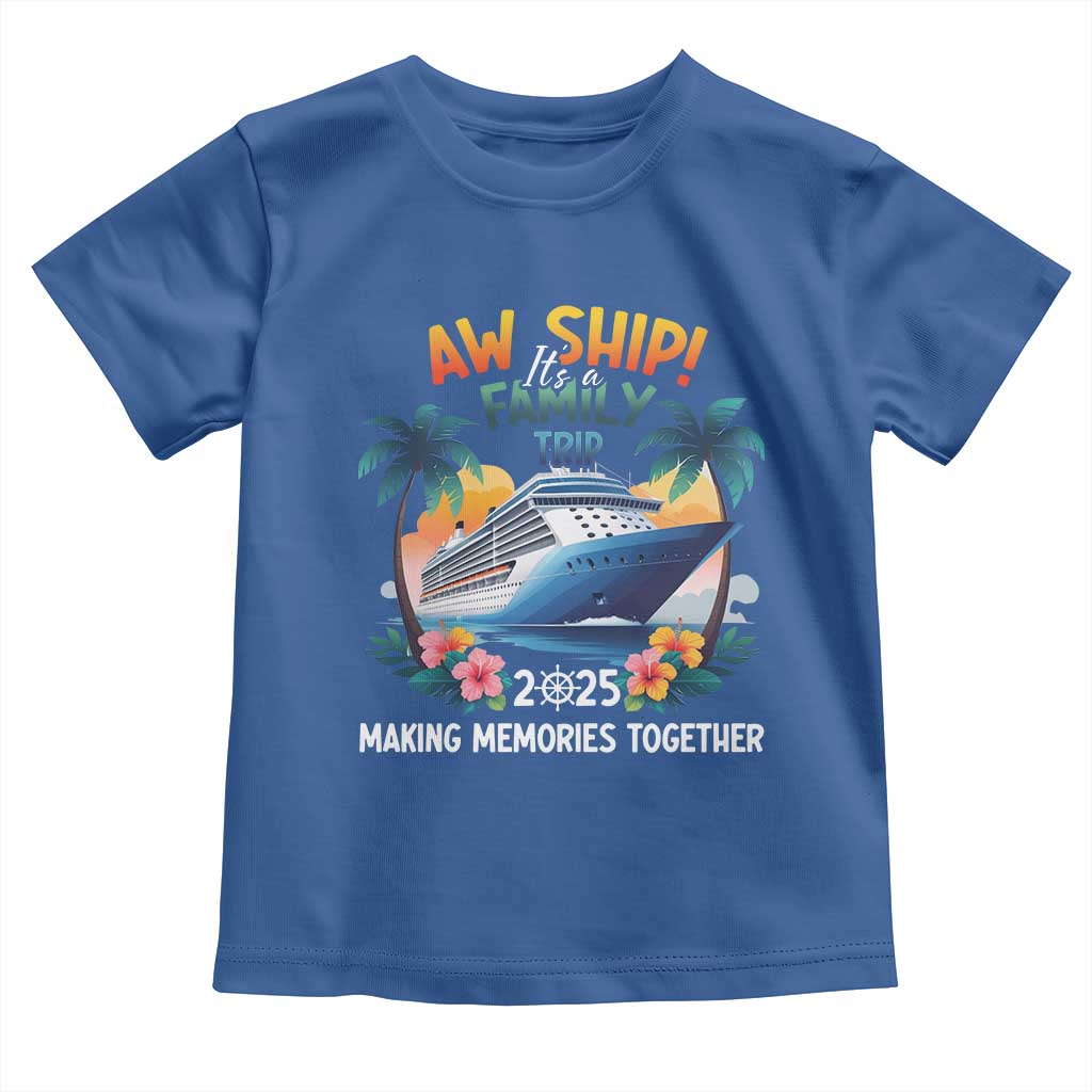 Aw Ship It’s A Family Trip 2025 Toddler T Shirt Cruising Trip Summer Vacation