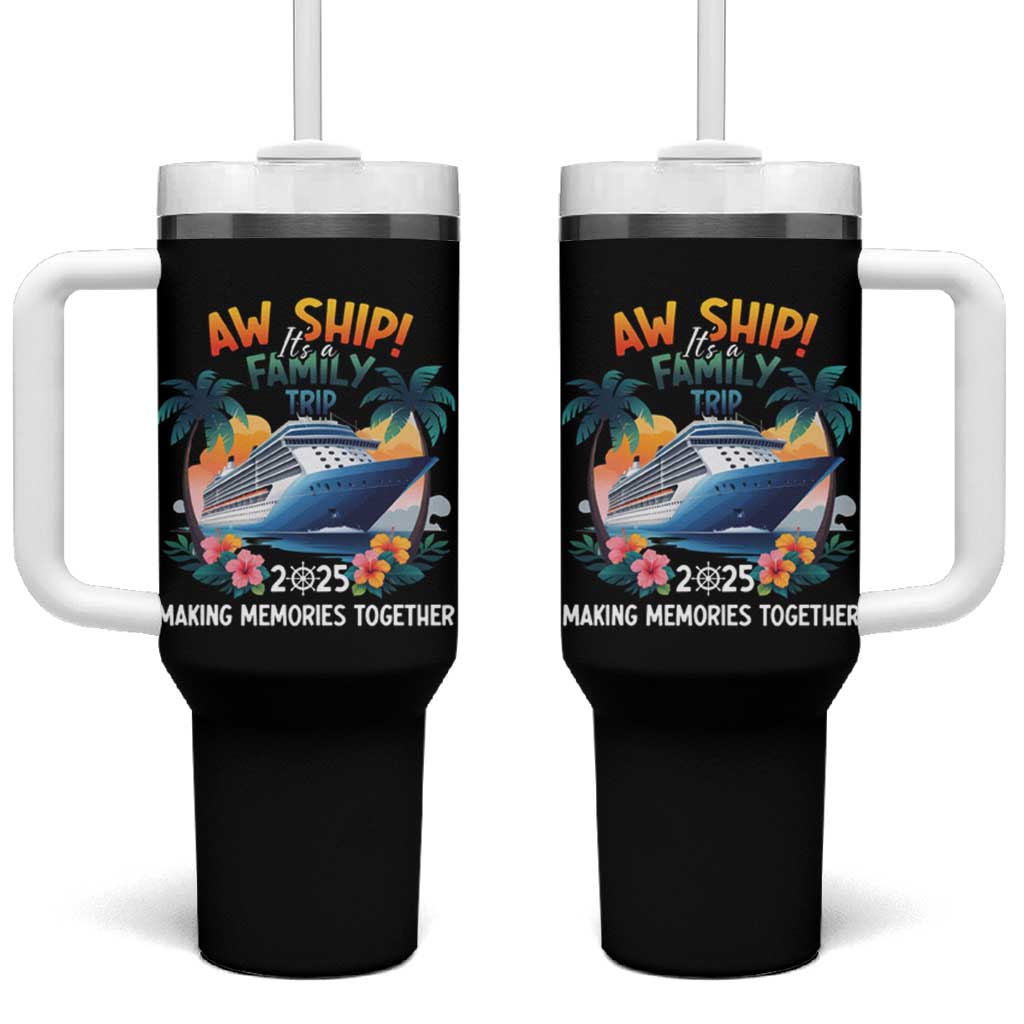 Aw Ship It’s A Family Trip 2025 Tumbler With Handle Cruising Trip Summer Vacation