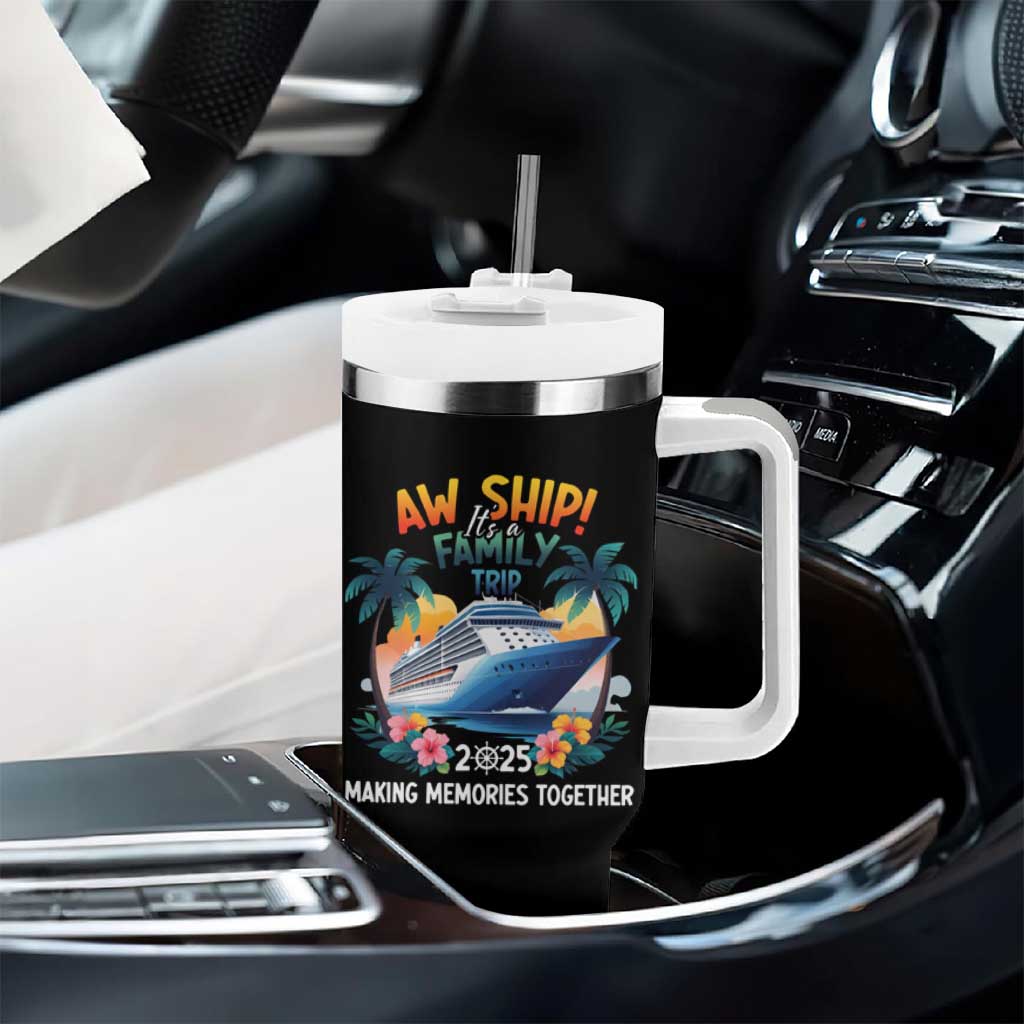 Aw Ship It’s A Family Trip 2025 Tumbler With Handle Cruising Trip Summer Vacation