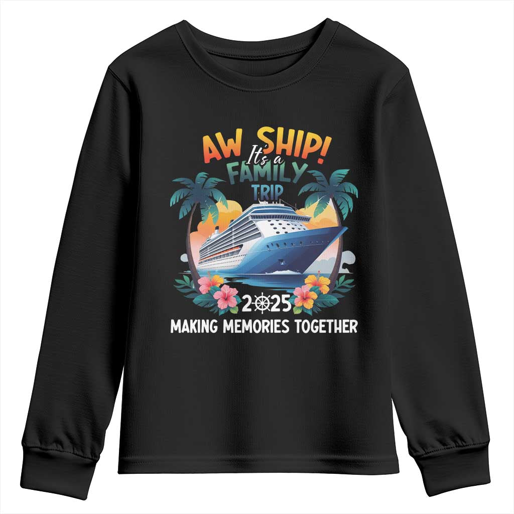 Aw Ship It’s A Family Trip 2025 Youth Sweatshirt Cruising Trip Summer Vacation