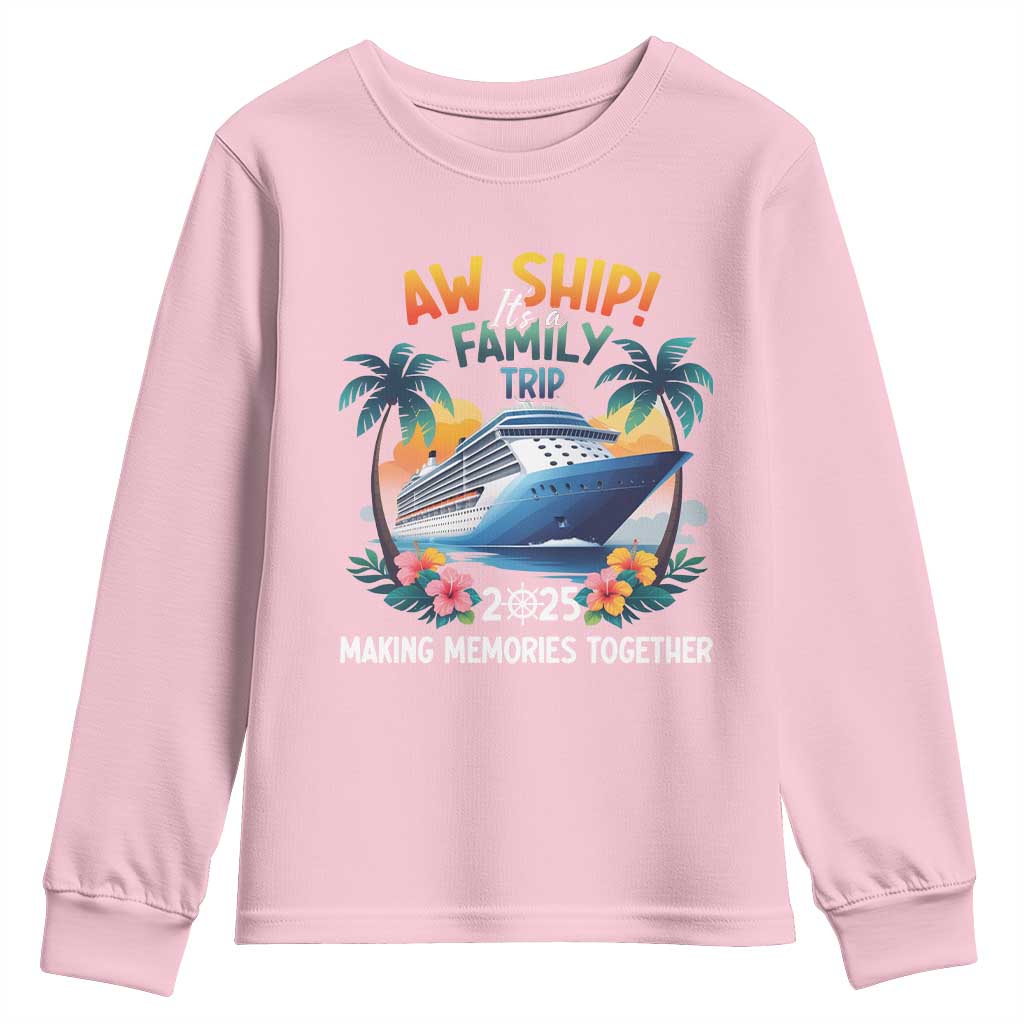 Aw Ship It’s A Family Trip 2025 Youth Sweatshirt Cruising Trip Summer Vacation