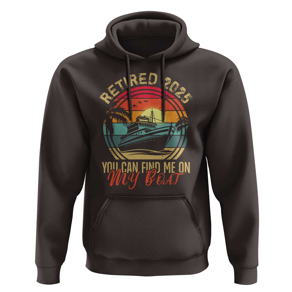 Funny Retirement Hoodie I'm Retired You Can Find Me On My Boat