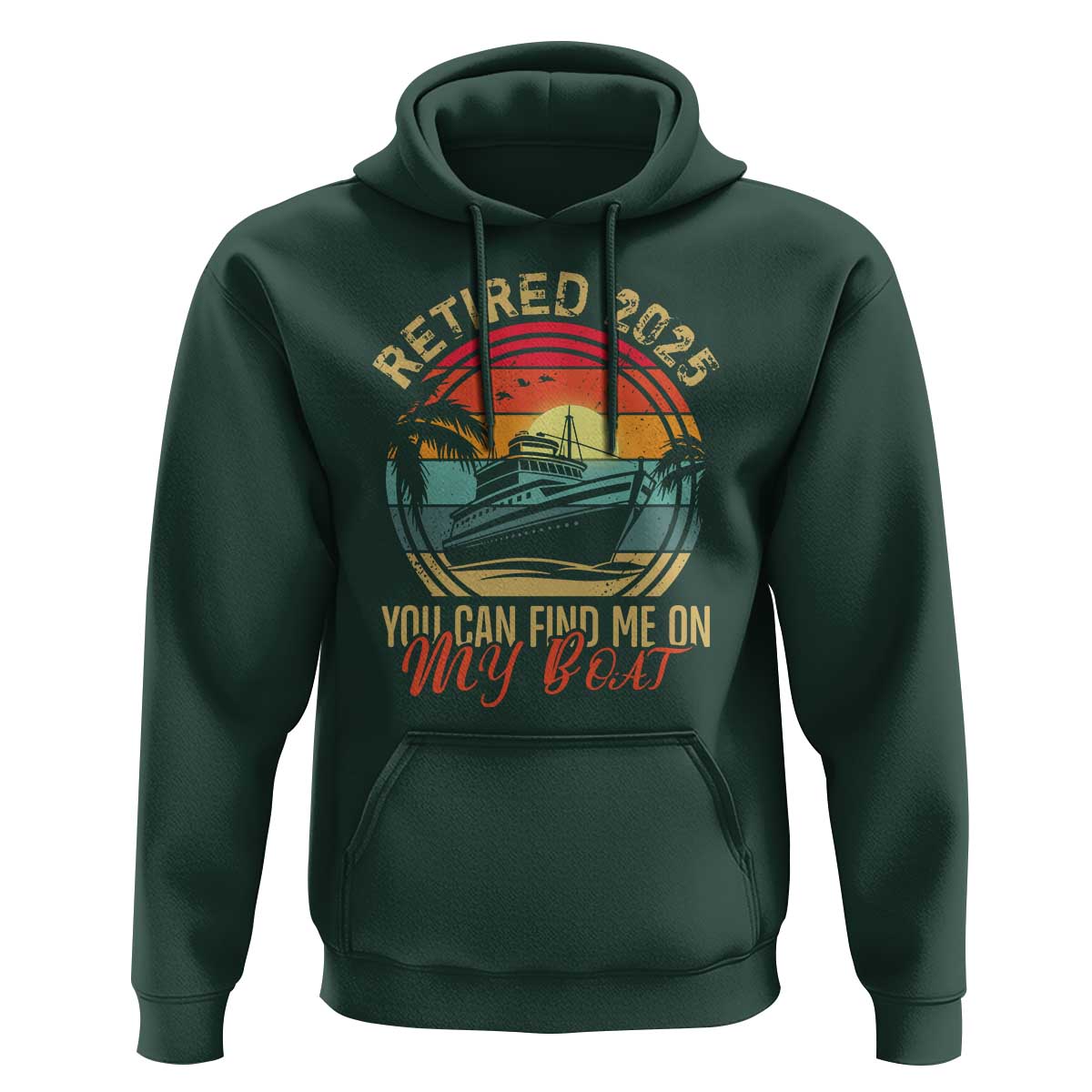 Funny Retirement Hoodie I'm Retired You Can Find Me On My Boat