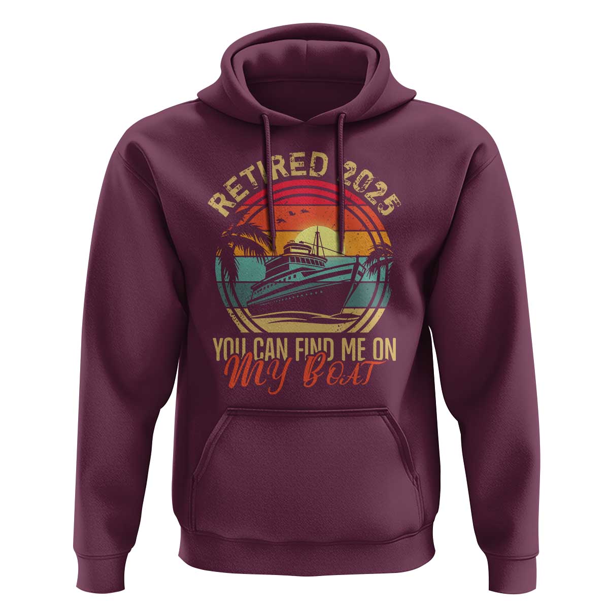 Funny Retirement Hoodie I'm Retired You Can Find Me On My Boat