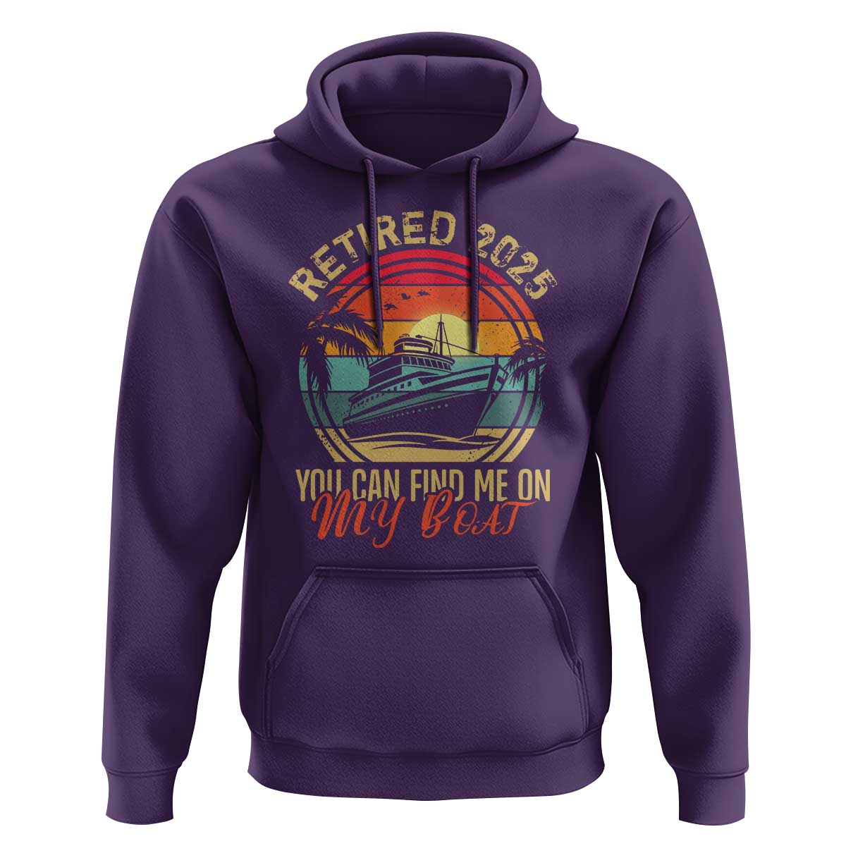 Funny Retirement Hoodie I'm Retired You Can Find Me On My Boat