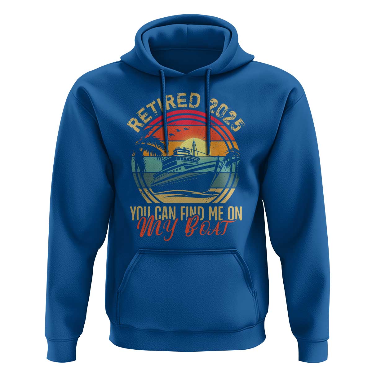 Funny Retirement Hoodie I'm Retired You Can Find Me On My Boat