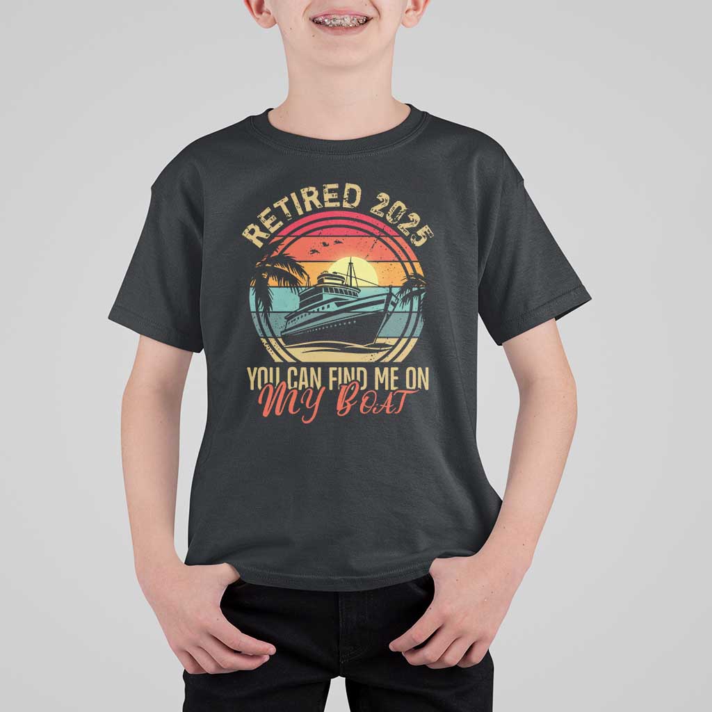 Funny Retirement T Shirt For Kid I'm Retired You Can Find Me On My Boat