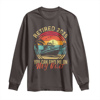 Funny Retirement Long Sleeve Shirt I'm Retired You Can Find Me On My Boat