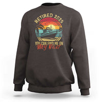 Funny Retirement Sweatshirt I'm Retired You Can Find Me On My Boat