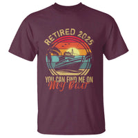 Funny Retirement T Shirt I'm Retired You Can Find Me On My Boat