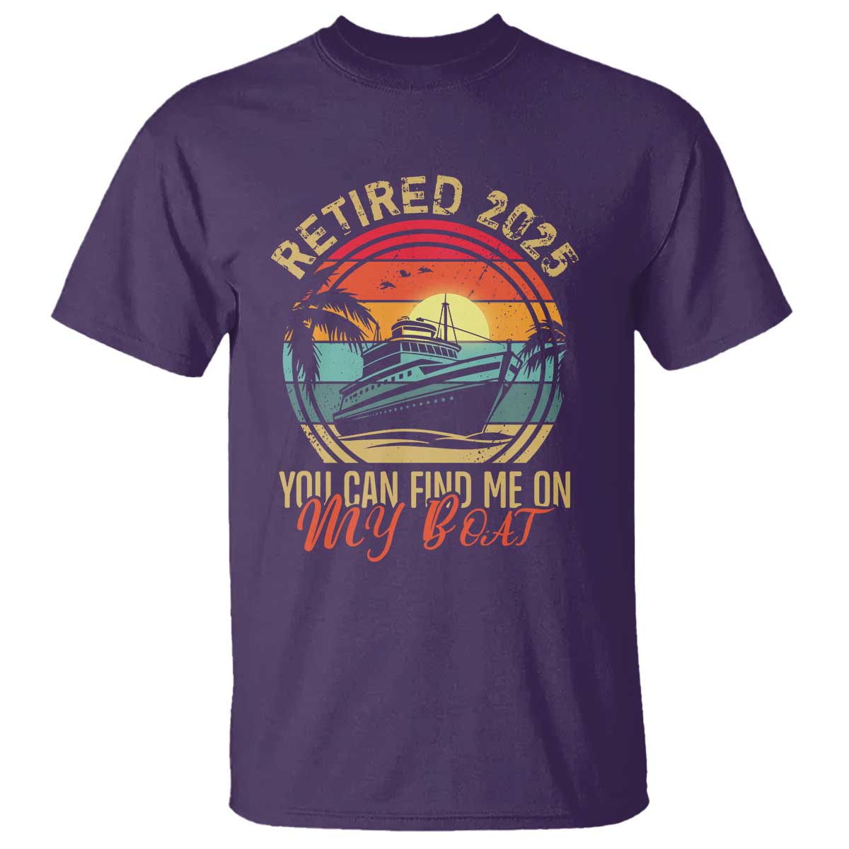 Funny Retirement T Shirt I'm Retired You Can Find Me On My Boat
