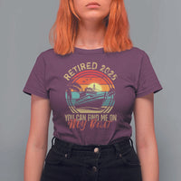 Funny Retirement T Shirt For Women I'm Retired You Can Find Me On My Boat