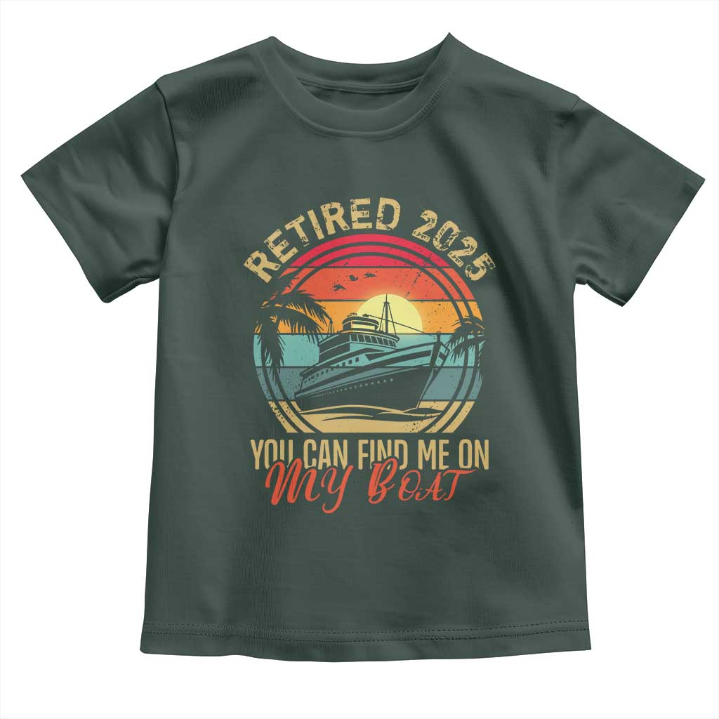 Funny Retirement Toddler T Shirt I'm Retired You Can Find Me On My Boat