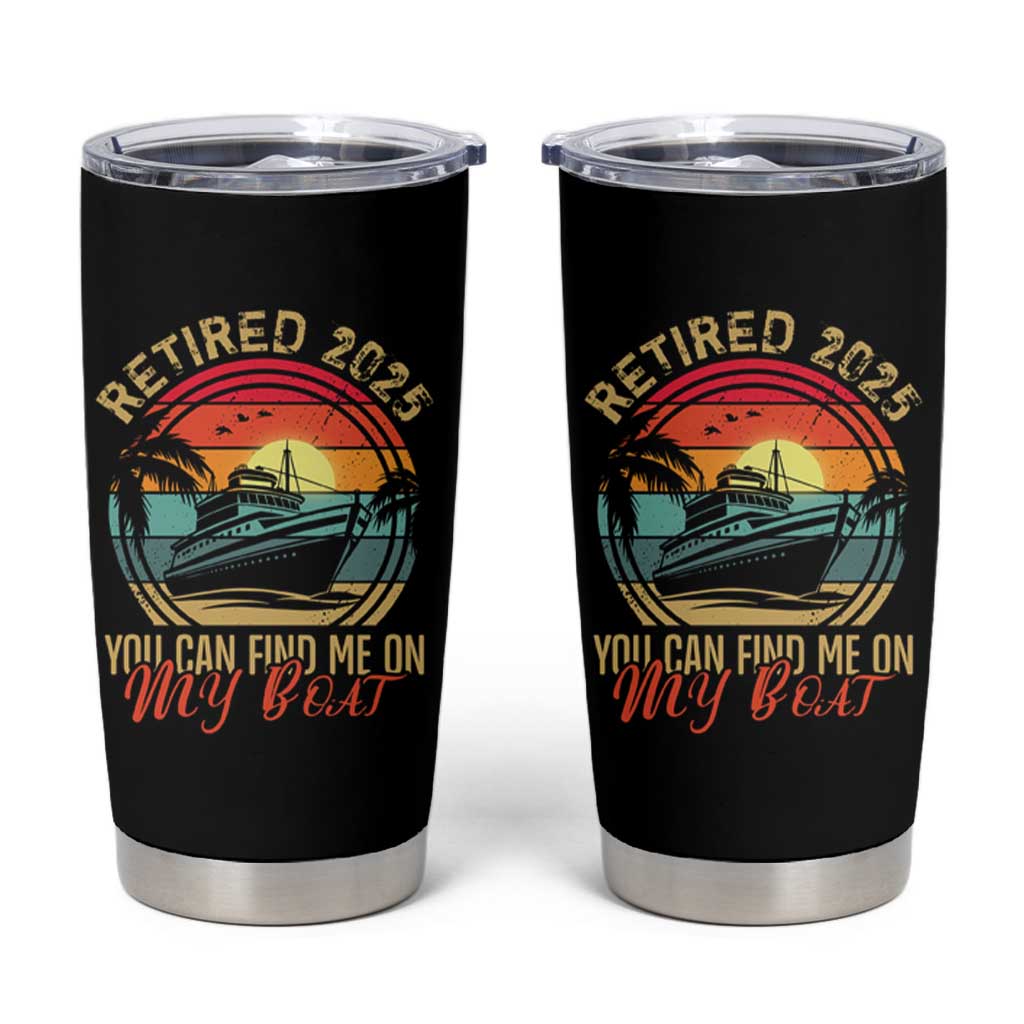 Funny Retirement Tumbler Cup I'm Retired You Can Find Me On My Boat