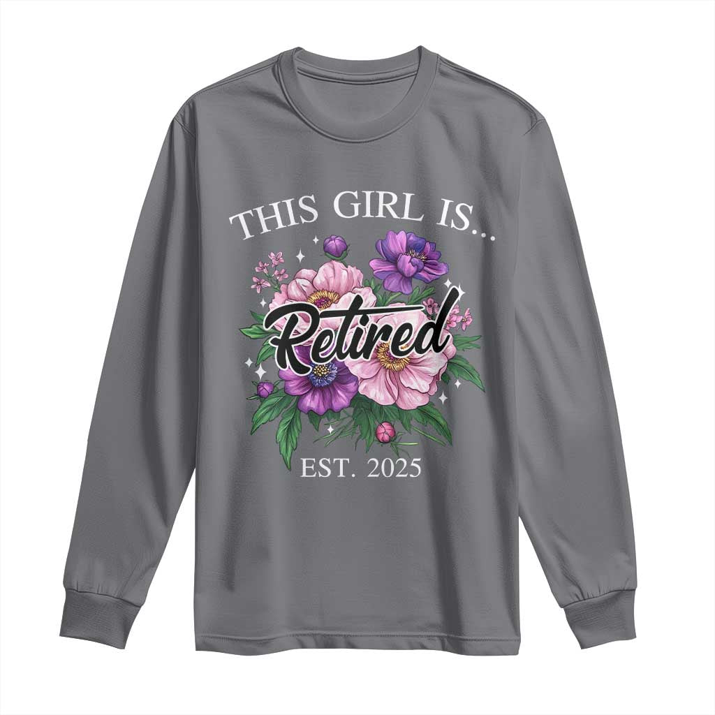 This Girl Is Retired Est 2025 Long Sleeve Shirt