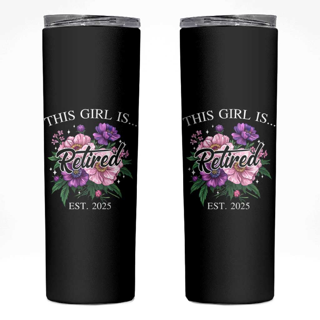 This Girl Is Retired Est 2025 Skinny Tumbler