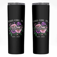 This Girl Is Retired Est 2025 Skinny Tumbler