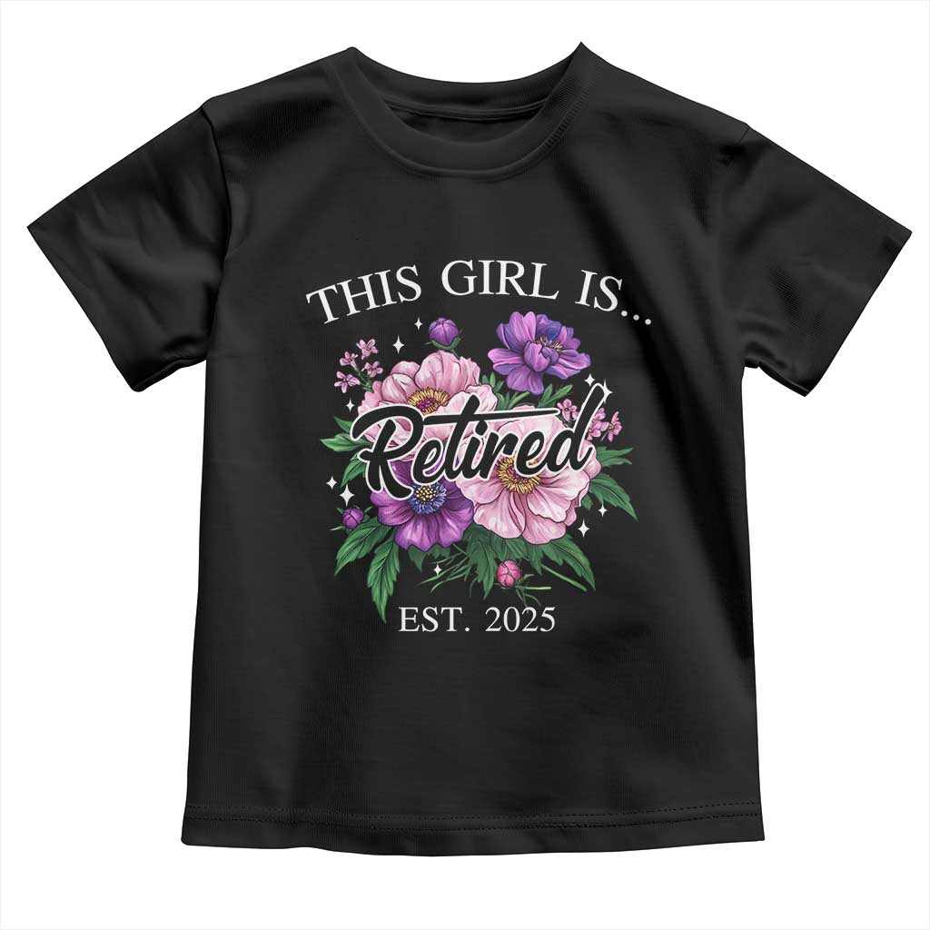 This Girl Is Retired Est 2025 Toddler T Shirt