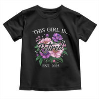 This Girl Is Retired Est 2025 Toddler T Shirt