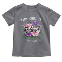 This Girl Is Retired Est 2025 Toddler T Shirt