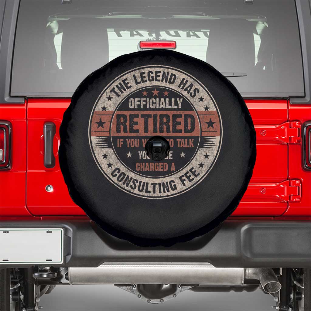 Funny Retirement Spare Tire Cover The Legend Has Officially Retired If You Want To Talk You'll Be Charged A Consulting Fee