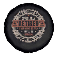 Funny Retirement Spare Tire Cover The Legend Has Officially Retired If You Want To Talk You'll Be Charged A Consulting Fee