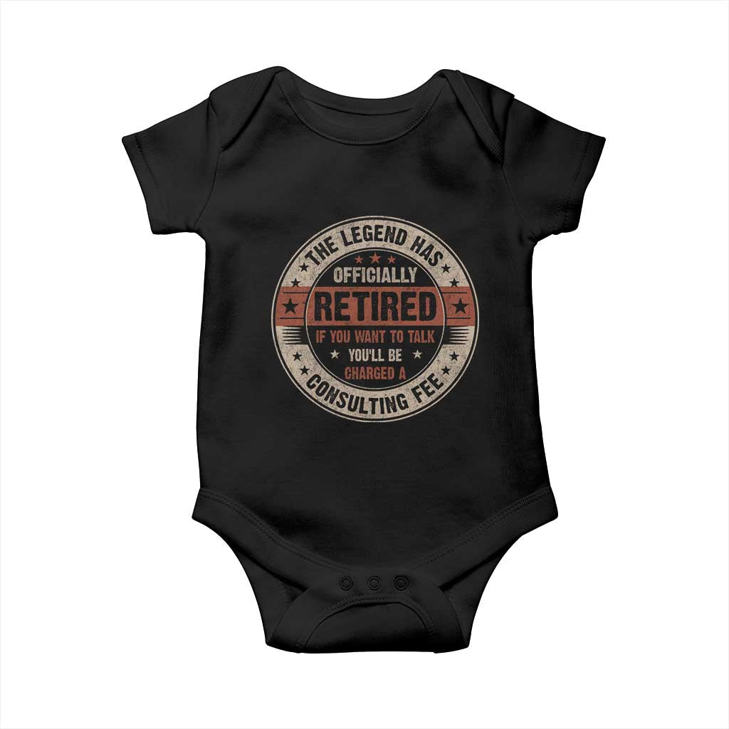 Funny Retirement Baby Onesie The Legend Has Officially Retired If You Want To Talk You'll Be Charged A Consulting Fee