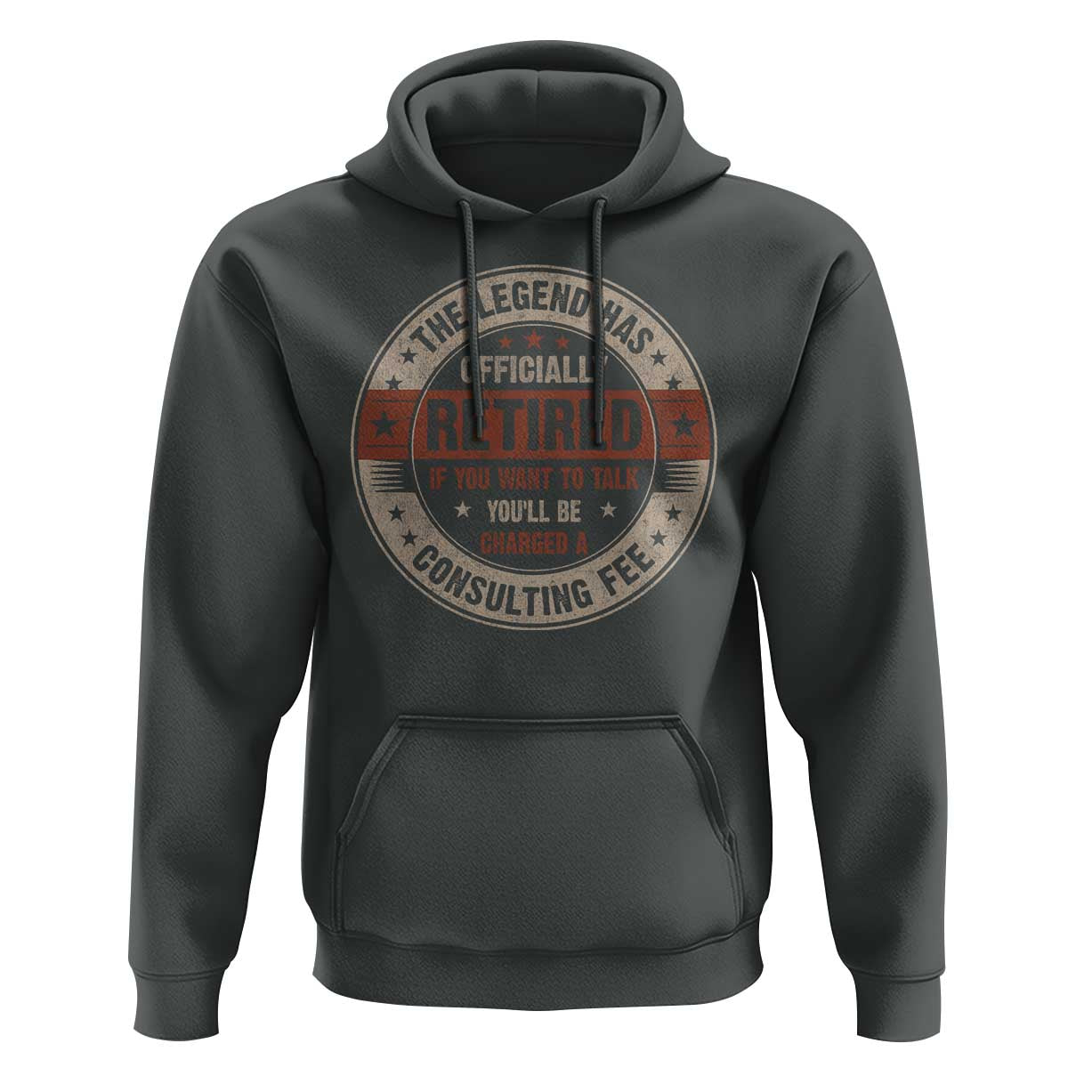 Funny Retirement Hoodie The Legend Has Officially Retired If You Want To Talk You'll Be Charged A Consulting Fee