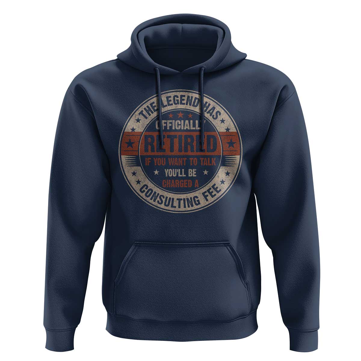 Funny Retirement Hoodie The Legend Has Officially Retired If You Want To Talk You'll Be Charged A Consulting Fee