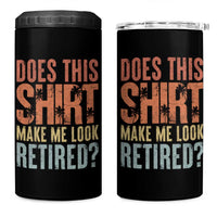 Funny Retirement 4 in 1 Can Cooler Tumbler Does This Make Me Look Retired