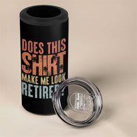 Funny Retirement 4 in 1 Can Cooler Tumbler Does This Make Me Look Retired