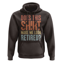Funny Retirement Hoodie Does This Make Me Look Retired
