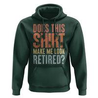 Funny Retirement Hoodie Does This Make Me Look Retired