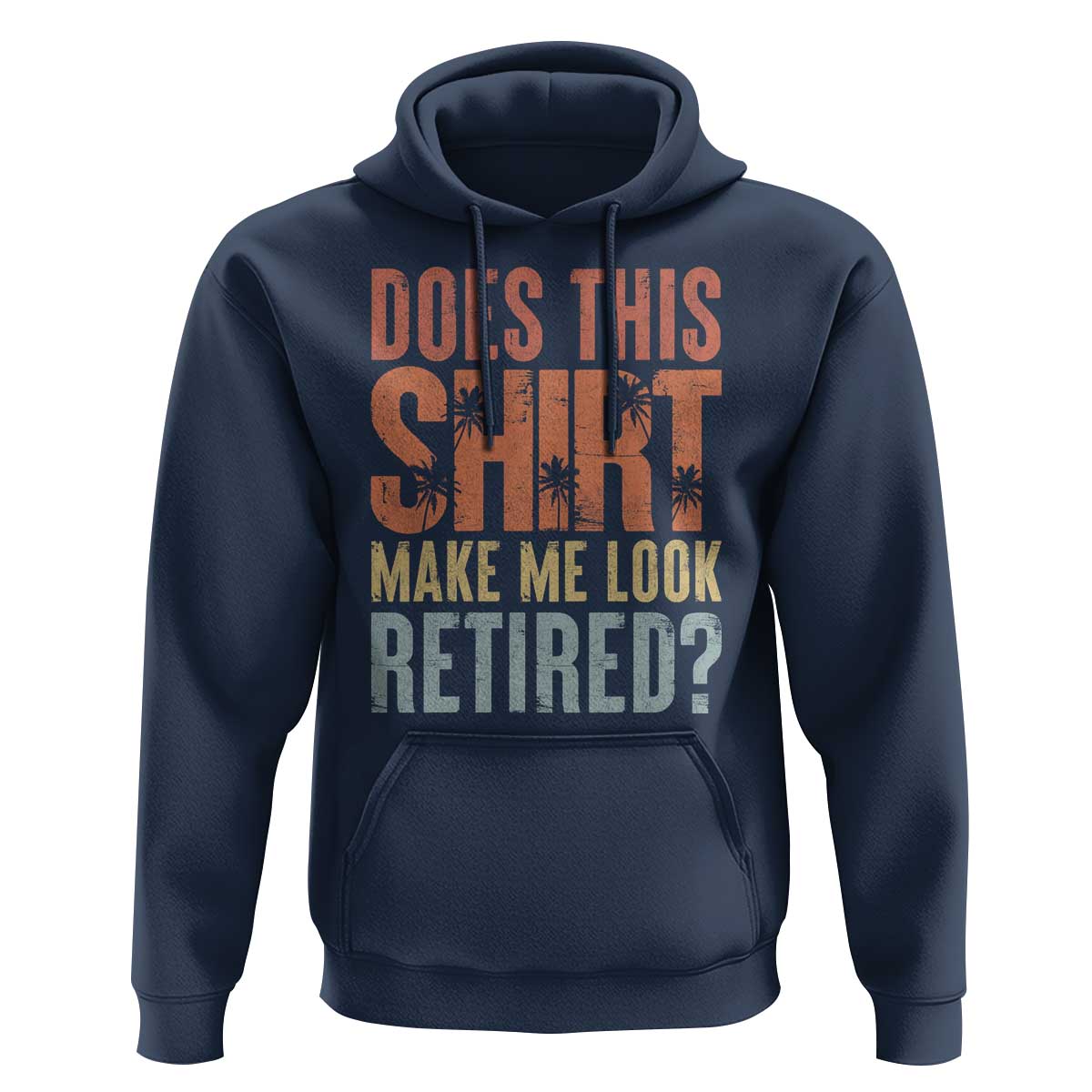 Funny Retirement Hoodie Does This Make Me Look Retired