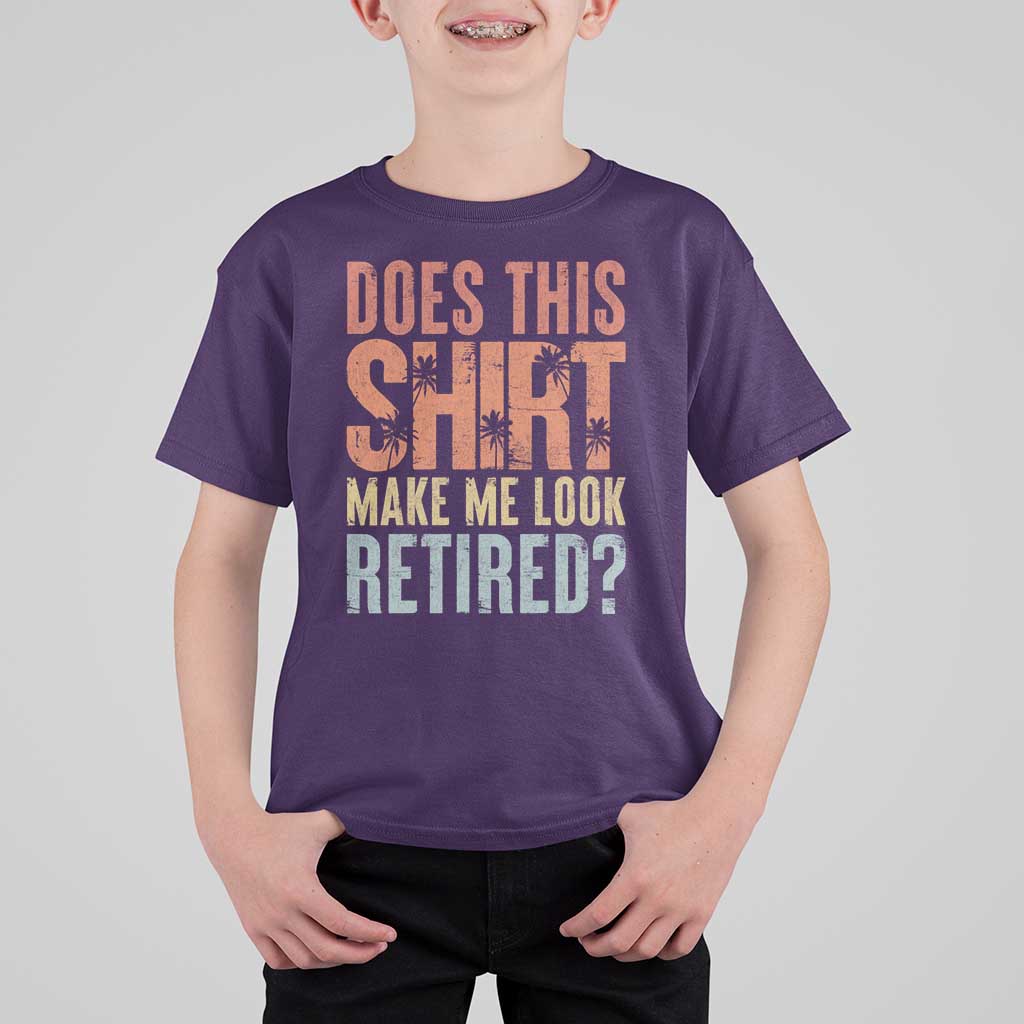 Funny Retirement T Shirt For Kid Does This Make Me Look Retired