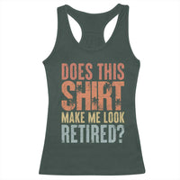 Funny Retirement Racerback Tank Top Does This Make Me Look Retired