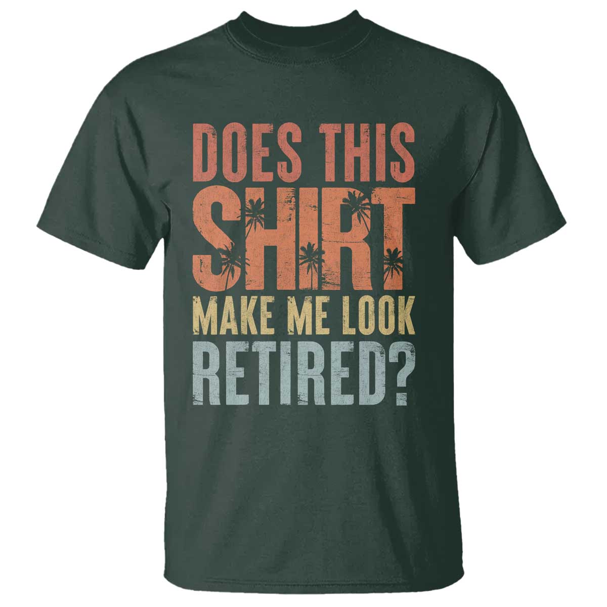 Funny Retirement T Shirt Does This Make Me Look Retired