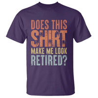 Funny Retirement T Shirt Does This Make Me Look Retired
