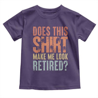 Funny Retirement Toddler T Shirt Does This Make Me Look Retired