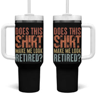 Funny Retirement Tumbler With Handle Does This Make Me Look Retired