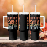 Funny Retirement Tumbler With Handle Does This Make Me Look Retired