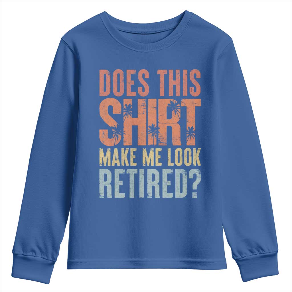 Funny Retirement Youth Sweatshirt Does This Make Me Look Retired