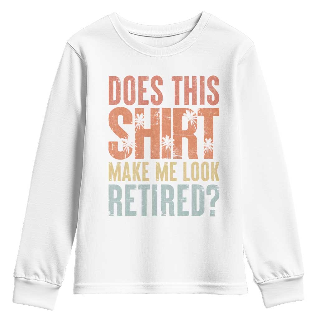 Funny Retirement Youth Sweatshirt Does This Make Me Look Retired