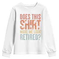 Funny Retirement Youth Sweatshirt Does This Make Me Look Retired
